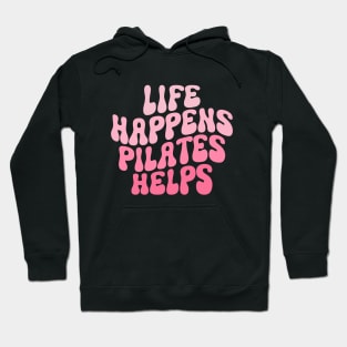 Workout Motivation Funny Pilates Mom Saying Life Happens Pilates Helps Workout yoga Hoodie